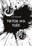 Tik Tok m'a tu&eacute;e