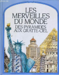 Les Merveilles du Monde, des pyramides aux gratte-ciel